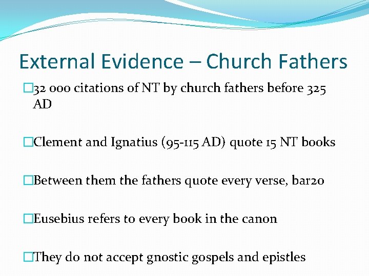 External Evidence – Church Fathers � 32 000 citations of NT by church fathers