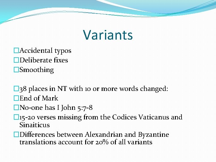 Variants �Accidental typos �Deliberate fixes �Smoothing � 38 places in NT with 10 or