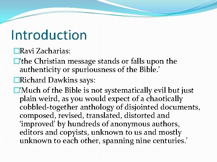 Introduction �Ravi Zacharias: �‘the Christian message stands or falls upon the authenticity or spuriousness