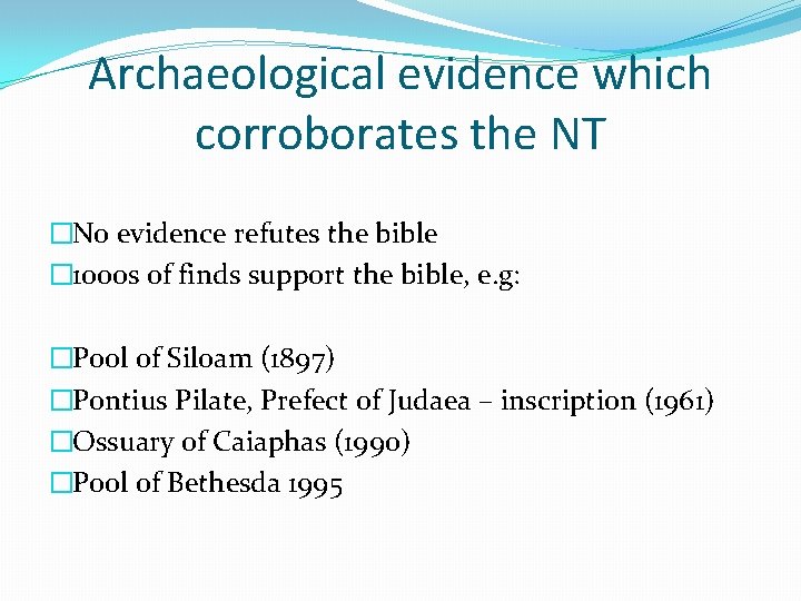 Archaeological evidence which corroborates the NT �No evidence refutes the bible � 1000 s