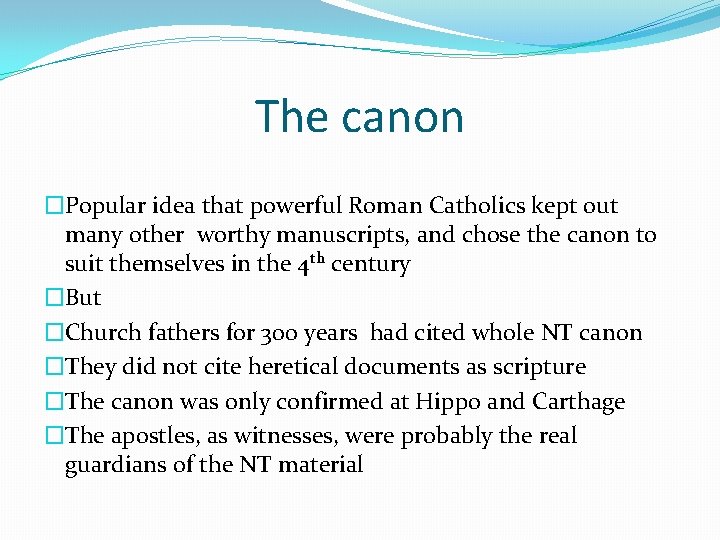 The canon �Popular idea that powerful Roman Catholics kept out many other worthy manuscripts,