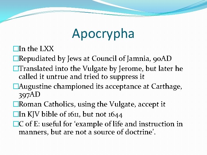 Apocrypha �In the LXX �Repudiated by Jews at Council of Jamnia, 90 AD �Translated