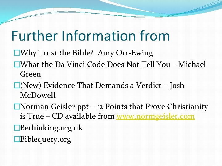 Further Information from �Why Trust the Bible? Amy Orr-Ewing �What the Da Vinci Code