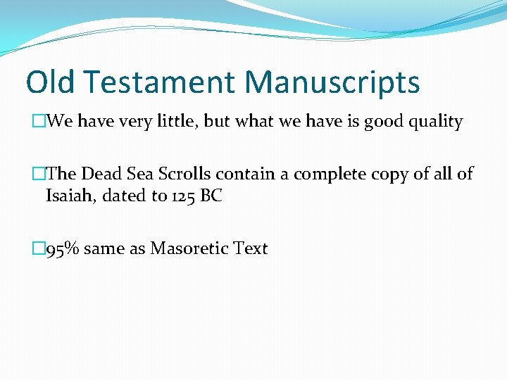 Old Testament Manuscripts �We have very little, but what we have is good quality