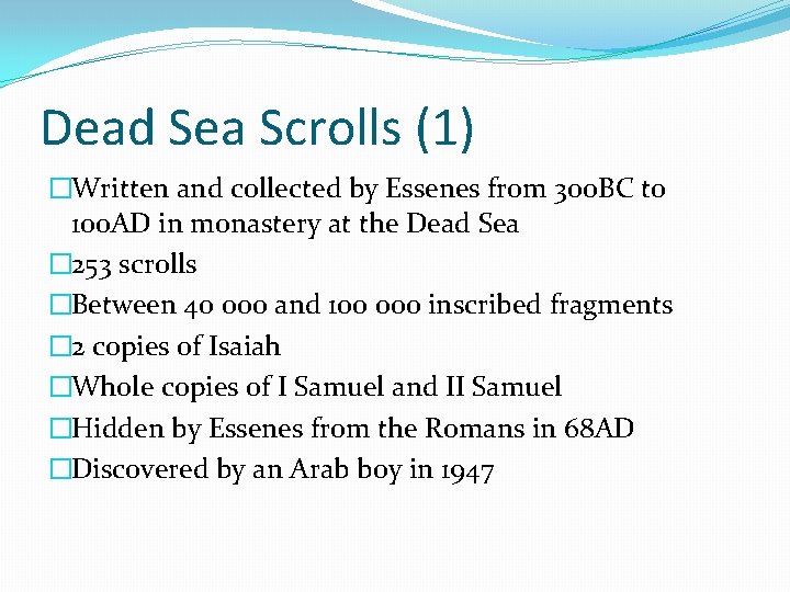 Dead Sea Scrolls (1) �Written and collected by Essenes from 300 BC to 100