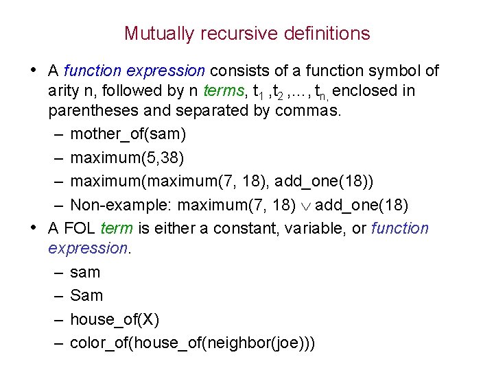 Mutually recursive definitions • A function expression consists of a function symbol of arity