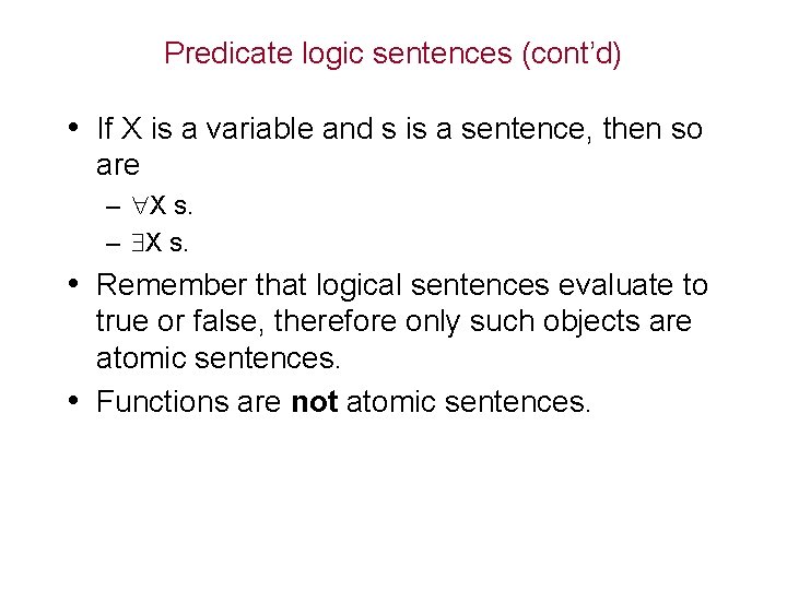 Predicate logic sentences (cont’d) • If X is a variable and s is a