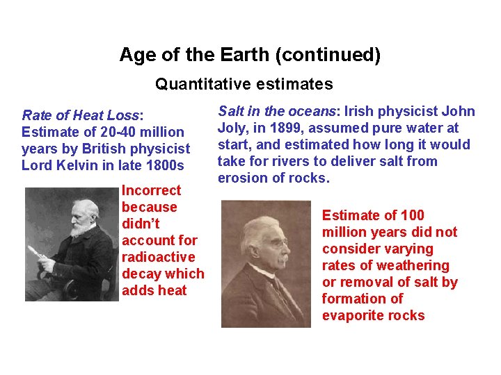 Age of the Earth (continued) Quantitative estimates Rate of Heat Loss: Estimate of 20