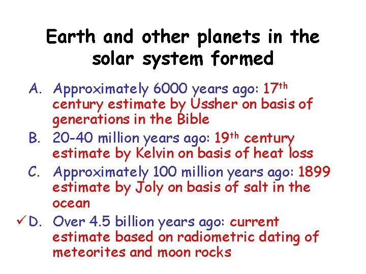 Earth and other planets in the solar system formed A. Approximately 6000 years ago: