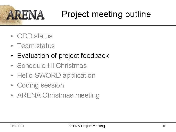 Project meeting outline • • ODD status Team status Evaluation of project feedback Schedule