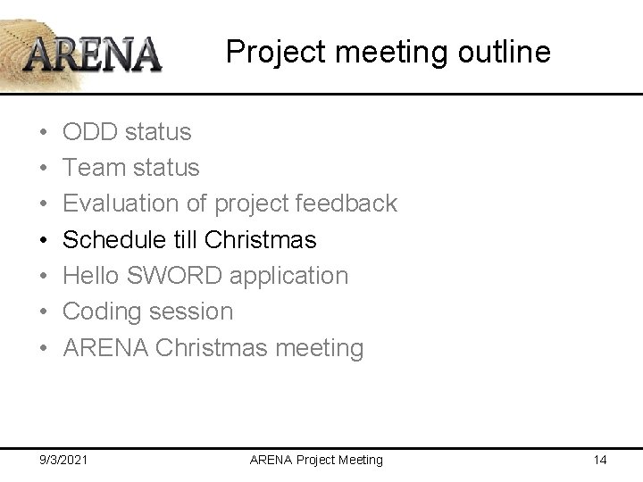 Project meeting outline • • ODD status Team status Evaluation of project feedback Schedule