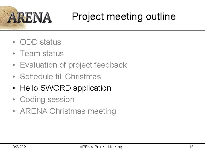 Project meeting outline • • ODD status Team status Evaluation of project feedback Schedule