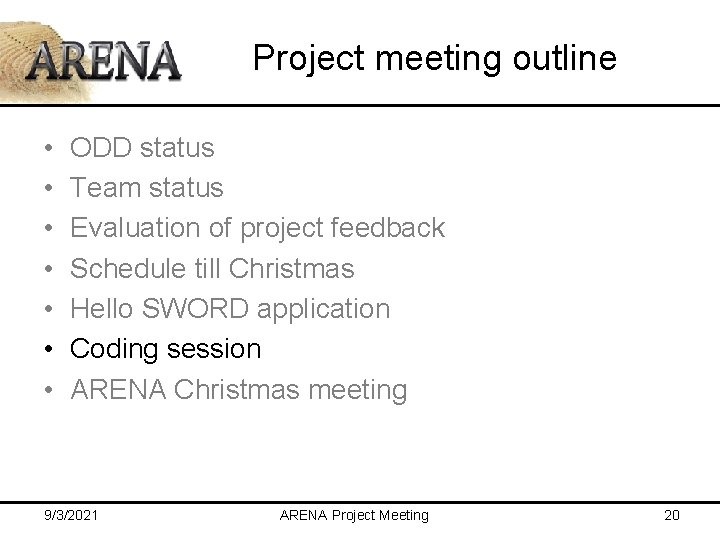 Project meeting outline • • ODD status Team status Evaluation of project feedback Schedule
