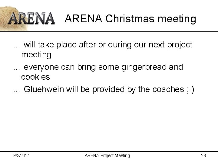 ARENA Christmas meeting … will take place after or during our next project meeting