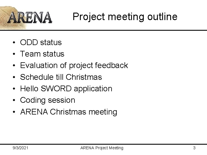 Project meeting outline • • ODD status Team status Evaluation of project feedback Schedule