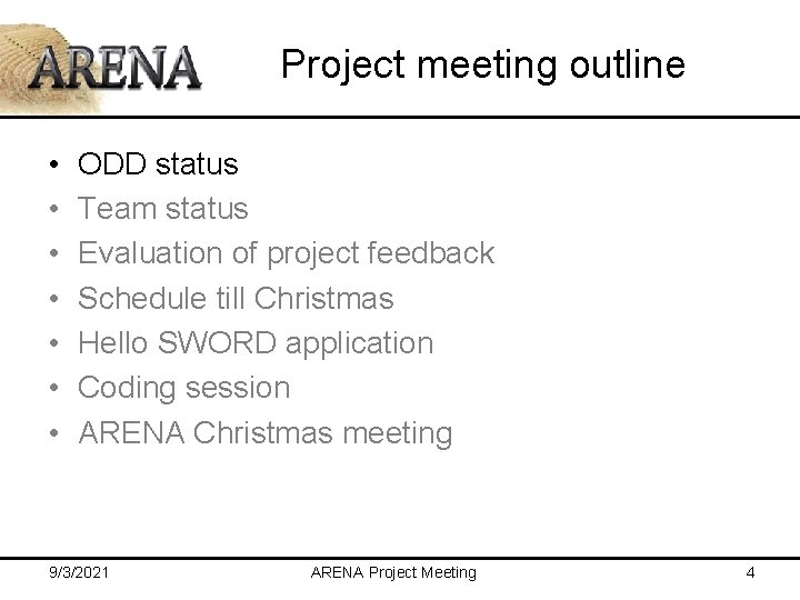 Project meeting outline • • ODD status Team status Evaluation of project feedback Schedule