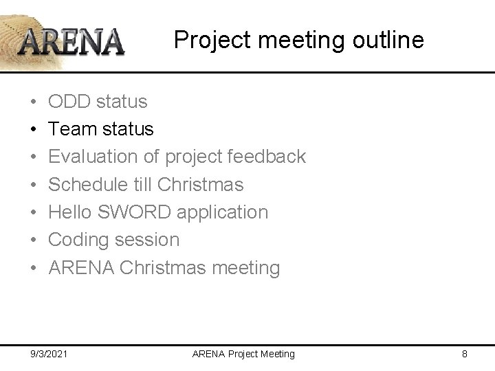 Project meeting outline • • ODD status Team status Evaluation of project feedback Schedule