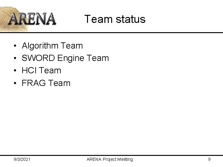 Team status • • Algorithm Team SWORD Engine Team HCI Team FRAG Team 9/3/2021