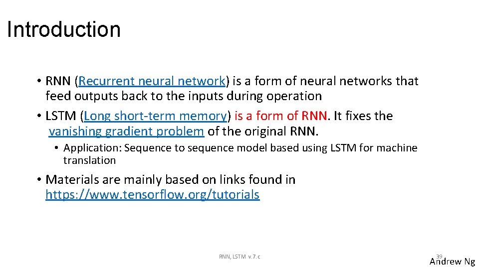 Introduction • RNN (Recurrent neural network) is a form of neural networks that feed