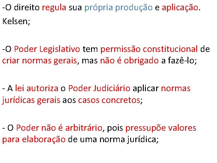 -O direito regula sua própria produção e aplicação. Kelsen; -O Poder Legislativo tem permissão