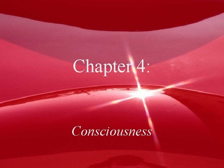 Chapter 4: Consciousness 