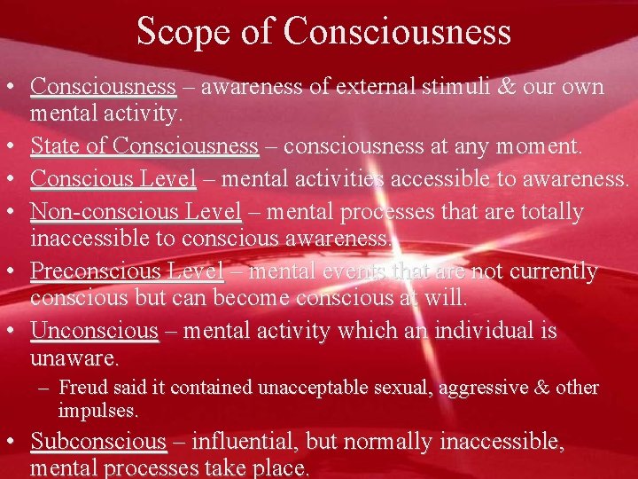 Scope of Consciousness • Consciousness – awareness of external stimuli & our own mental