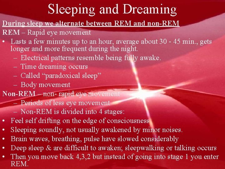 Sleeping and Dreaming During sleep we alternate between REM and non-REM – Rapid eye