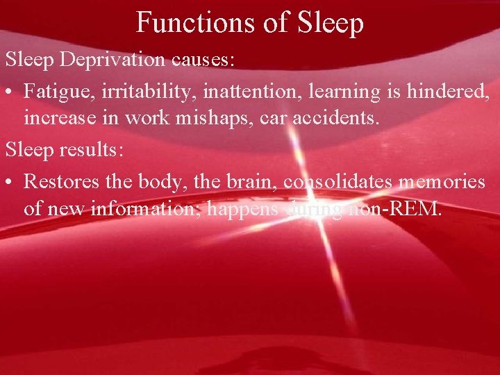 Functions of Sleep Deprivation causes: • Fatigue, irritability, inattention, learning is hindered, increase in