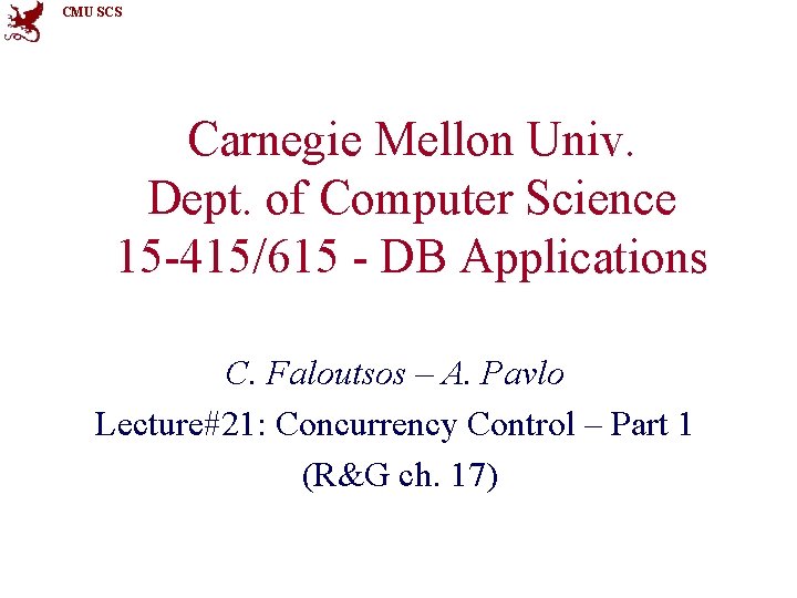 CMU SCS Carnegie Mellon Univ. Dept. of Computer Science 15 -415/615 - DB Applications