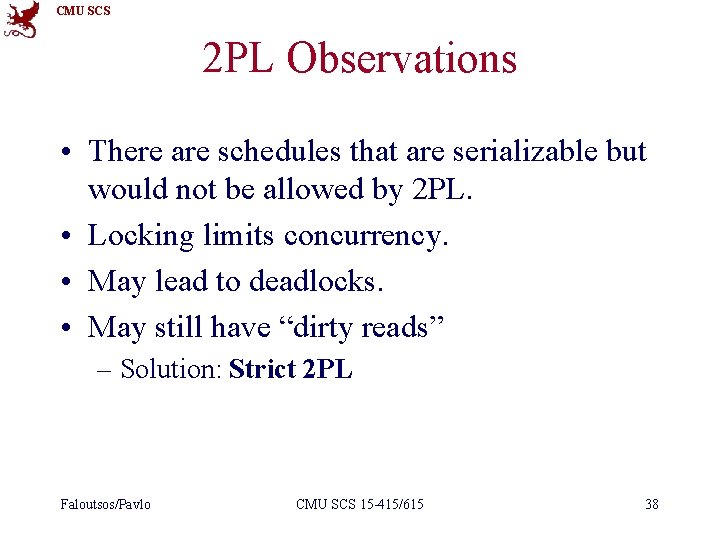 CMU SCS 2 PL Observations • There are schedules that are serializable but would