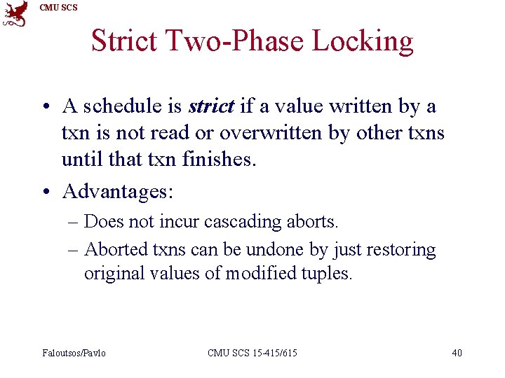 CMU SCS Strict Two-Phase Locking • A schedule is strict if a value written