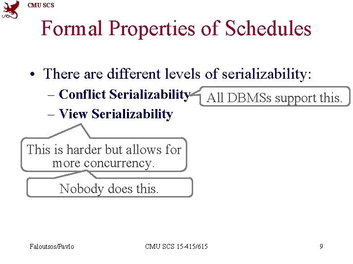 CMU SCS Formal Properties of Schedules • There are different levels of serializability: –