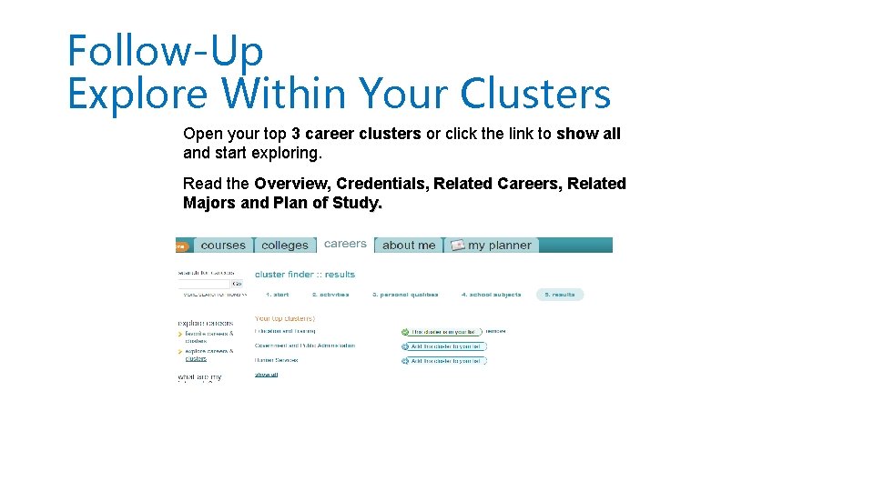 Follow-Up Explore Within Your Clusters Open your top 3 career clusters or click the