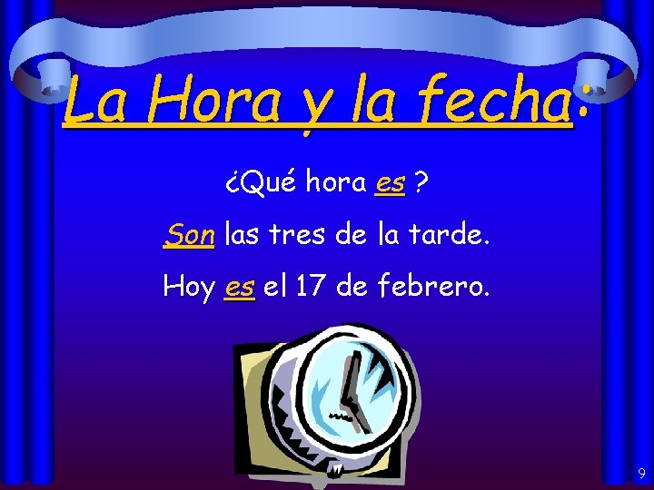 La Hora y la fecha: ¿Qué hora es ? Son las tres de la