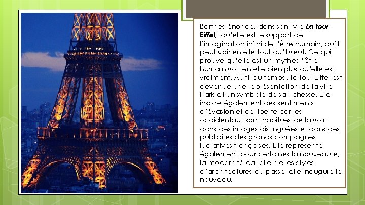 Barthes énonce, dans son livre La tour Eiffel, qu’elle est le support de l’imagination