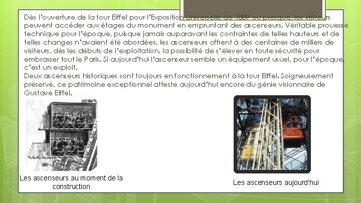Dès l’ouverture de la tour Eiffel pour l’Exposition Universelle de 1889 ou presque, les
