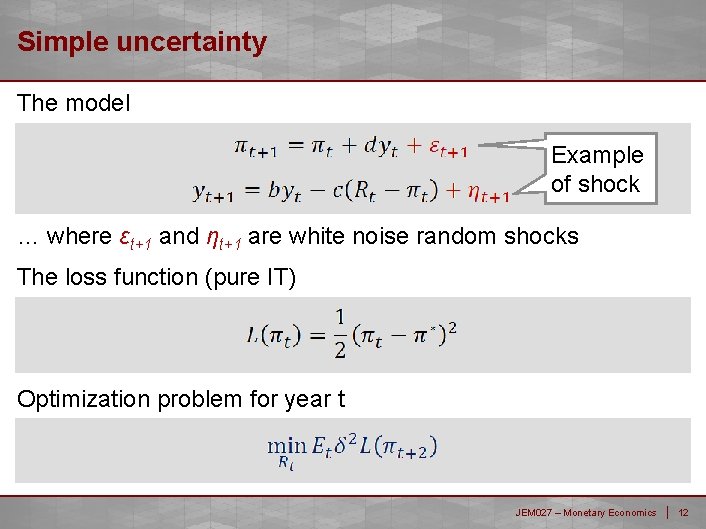 Simple uncertainty The model No shocks Example of shock … where εt+1 and ηt+1