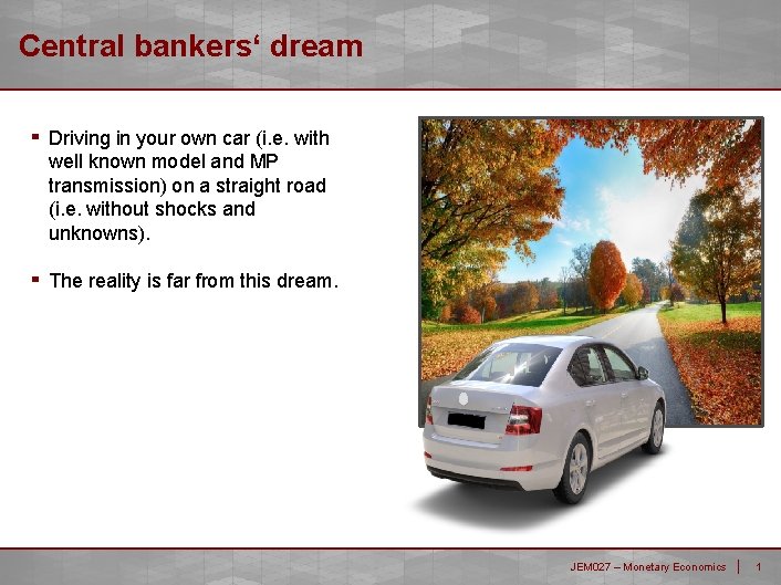 Central bankers‘ dream ▪ Driving in your own car (i. e. with well known