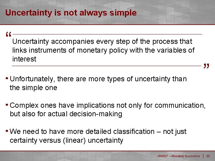 Uncertainty is not always simple “ Uncertainty accompanies every step of the process that