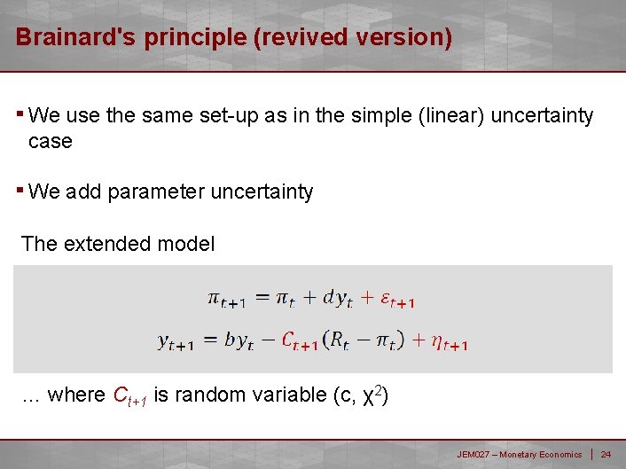 Brainard's principle (revived version) ▪ We use the same set-up as in the simple