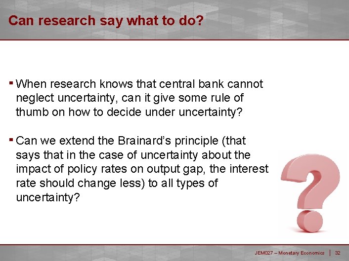 Can research say what to do? ▪ When research knows that central bank cannot