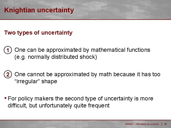 Knightian uncertainty Two types of uncertainty 1 One can be approximated by mathematical functions