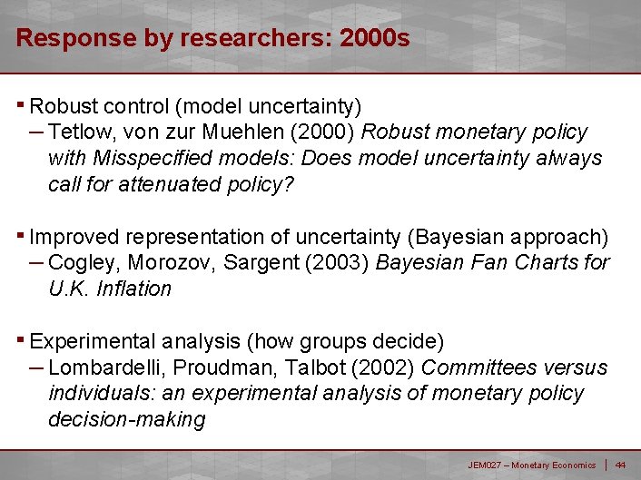 Response by researchers: 2000 s ▪ Robust control (model uncertainty) – Tetlow, von zur Response by researchers: 2000 s ▪ Robust control (model uncertainty) – Tetlow, von zur