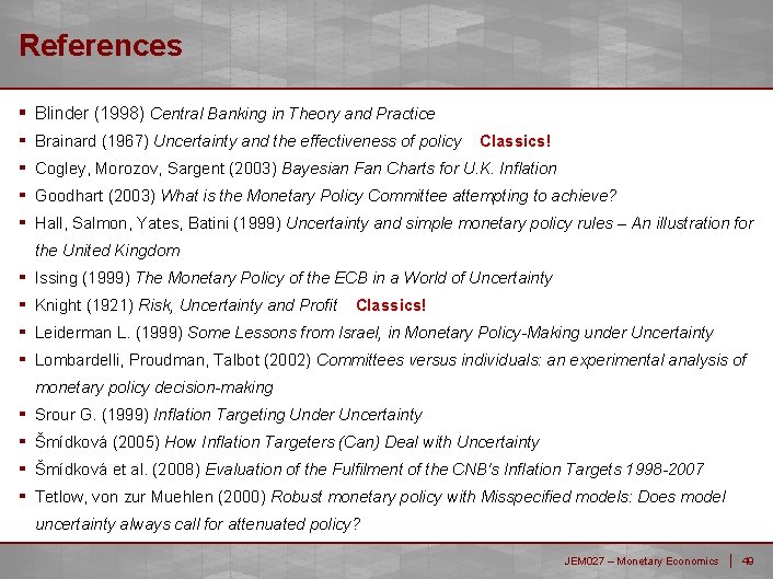 References ▪ Blinder (1998) Central Banking in Theory and Practice ▪ ▪ Brainard (1967)