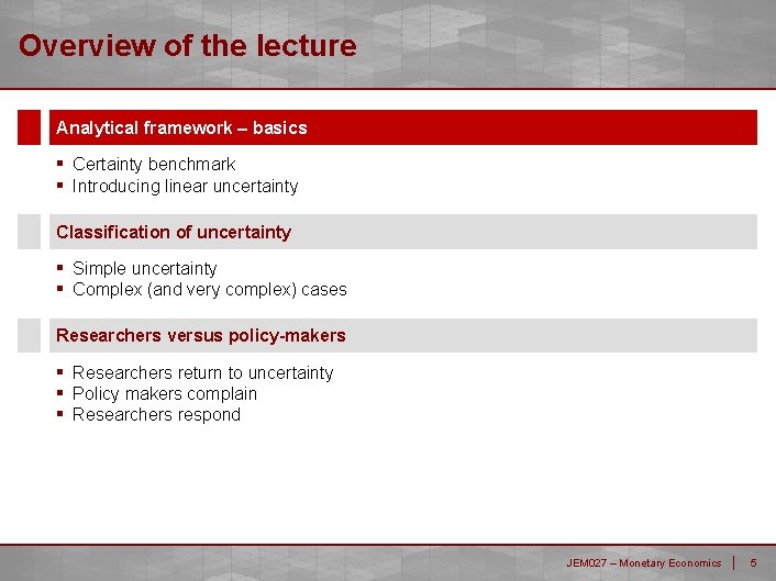 Overview of the lecture Analytical framework – basics ▪ ▪ Certainty benchmark Introducing linear