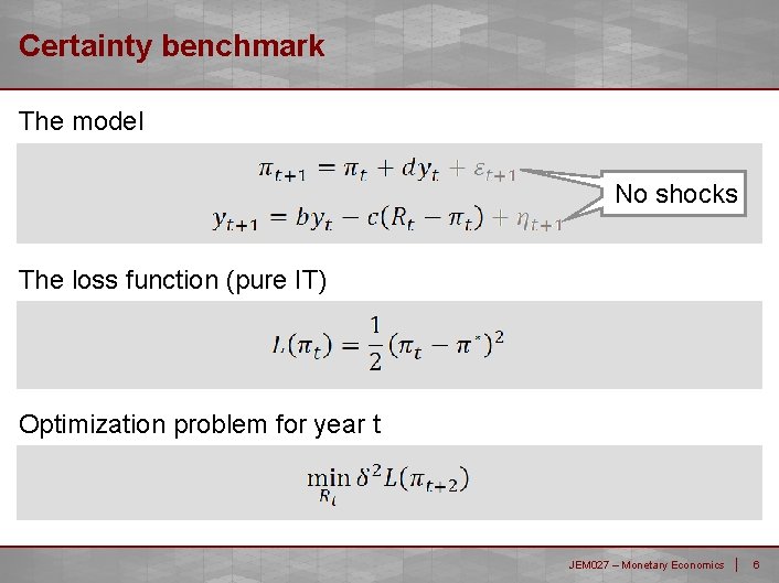 Certainty benchmark The model No Noshocks The loss function (pure IT) Optimization problem for