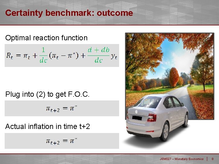 Certainty benchmark: outcome Optimal reaction function Plug into (2) to get F. O. C.