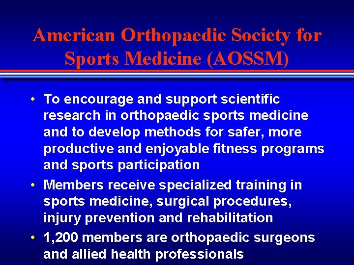 American Orthopaedic Society for Sports Medicine (AOSSM) • To encourage and support scientific research