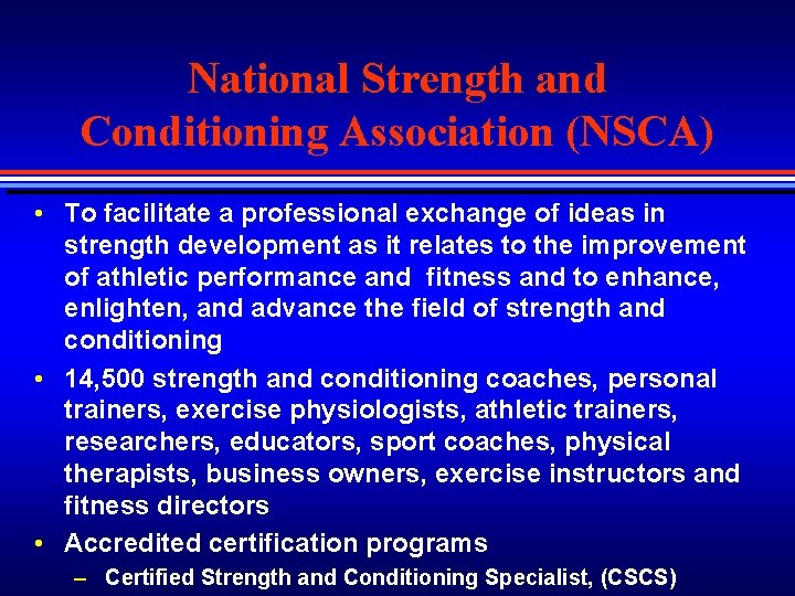 National Strength and Conditioning Association (NSCA) • To facilitate a professional exchange of ideas