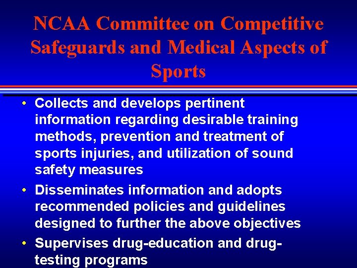 NCAA Committee on Competitive Safeguards and Medical Aspects of Sports • Collects and develops